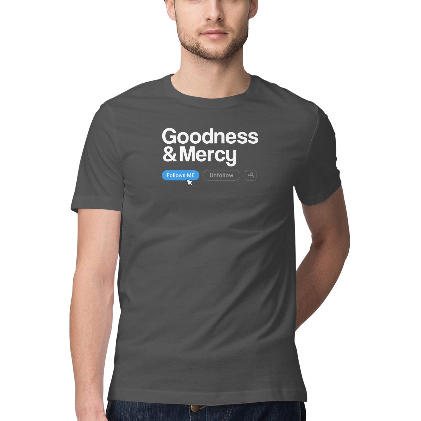 Goodness and Mercy Follows Me - Half Sleeve Round Neck Tshirt