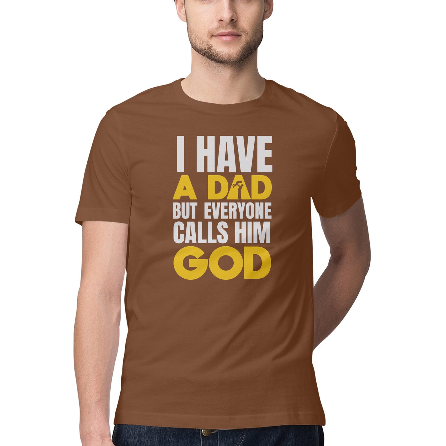 I have a Dad but everyone calls him God - Half Sleeve Round Neck Tshirt