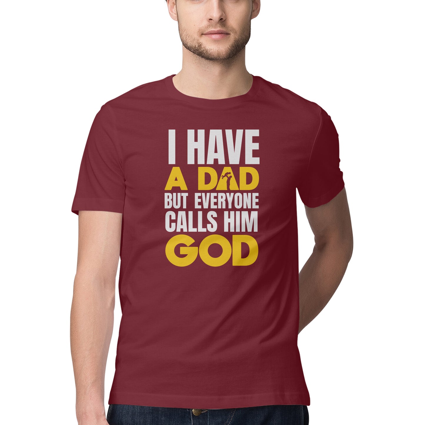 I have a Dad but everyone calls him God - Half Sleeve Round Neck Tshirt