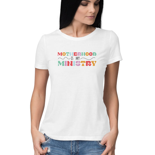 Motherhood is my Ministry White - Half Sleeve Round Neck Tshirt