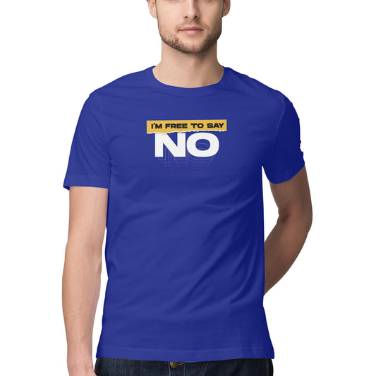 I'm Free to say NO - Half Sleeve Round Neck Tshirt