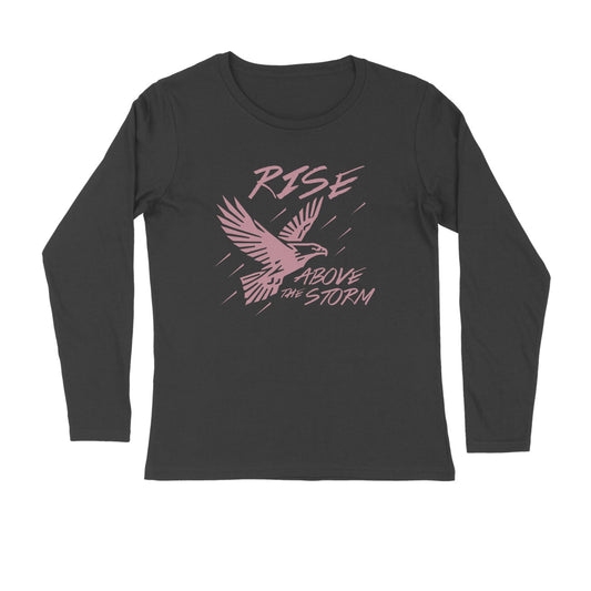 Rise above the storm - Full Sleeve Round Neck T-Shirt