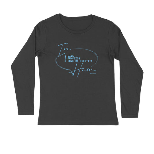 In Him - Full Sleeve Round Neck T-Shirt