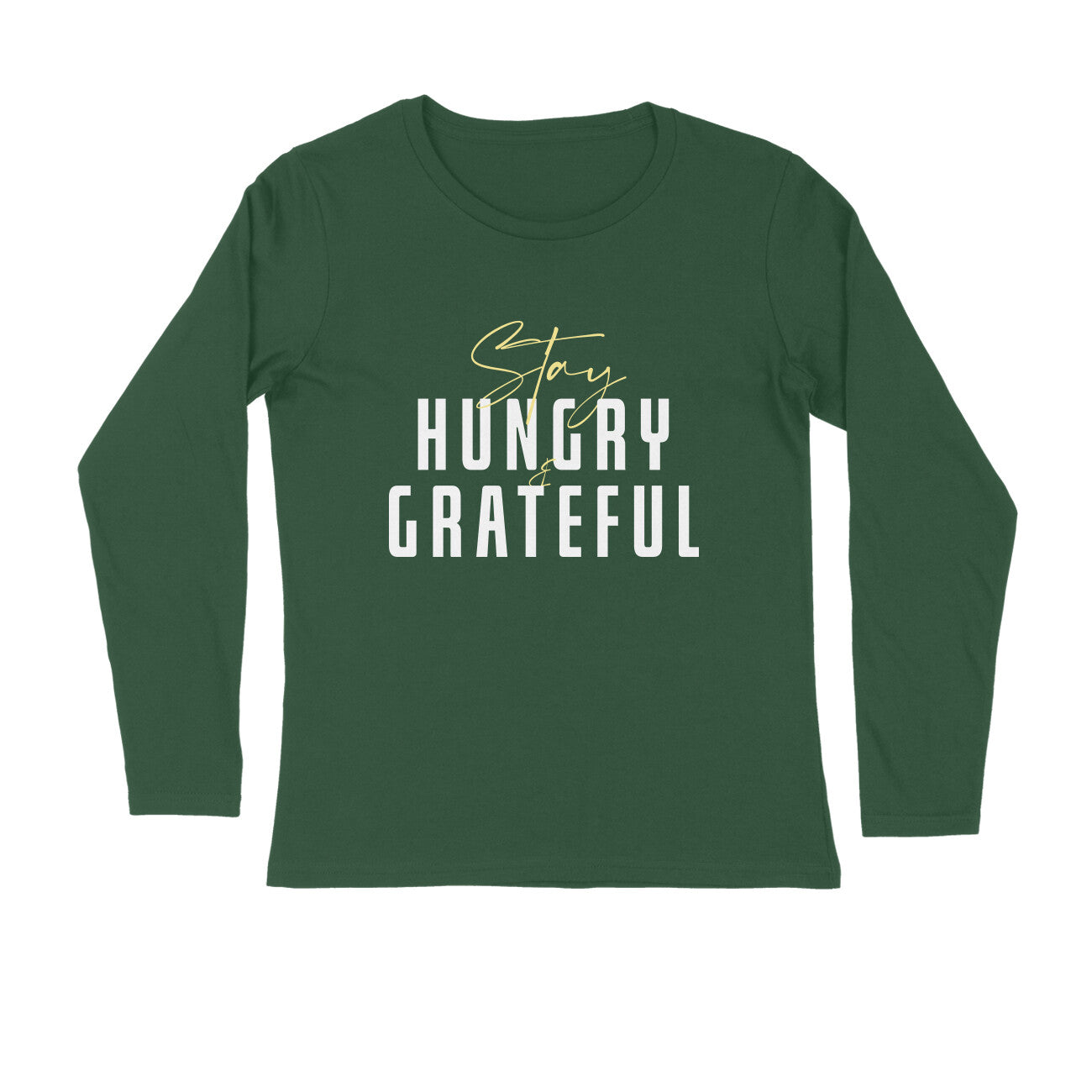 Stay Hungry and Grateful - Full Sleeve Round Neck T-Shirt