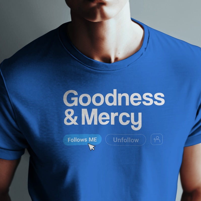 Goodness and Mercy Follows Me - Half Sleeve Round Neck Tshirt